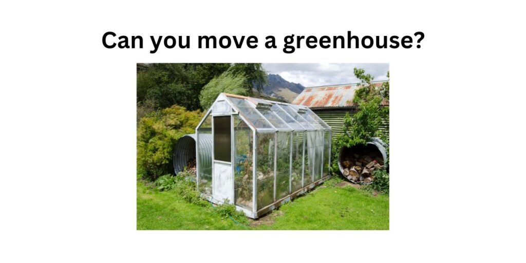 can you move a greenhouse