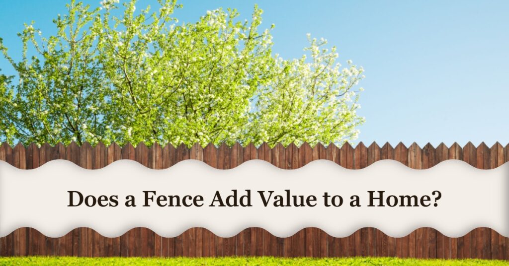does a fence add value to a home
