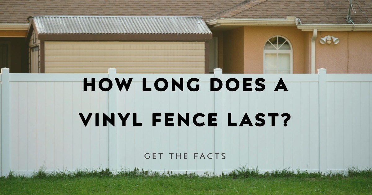 How long does a vinyl fence last - My Garden And Patio