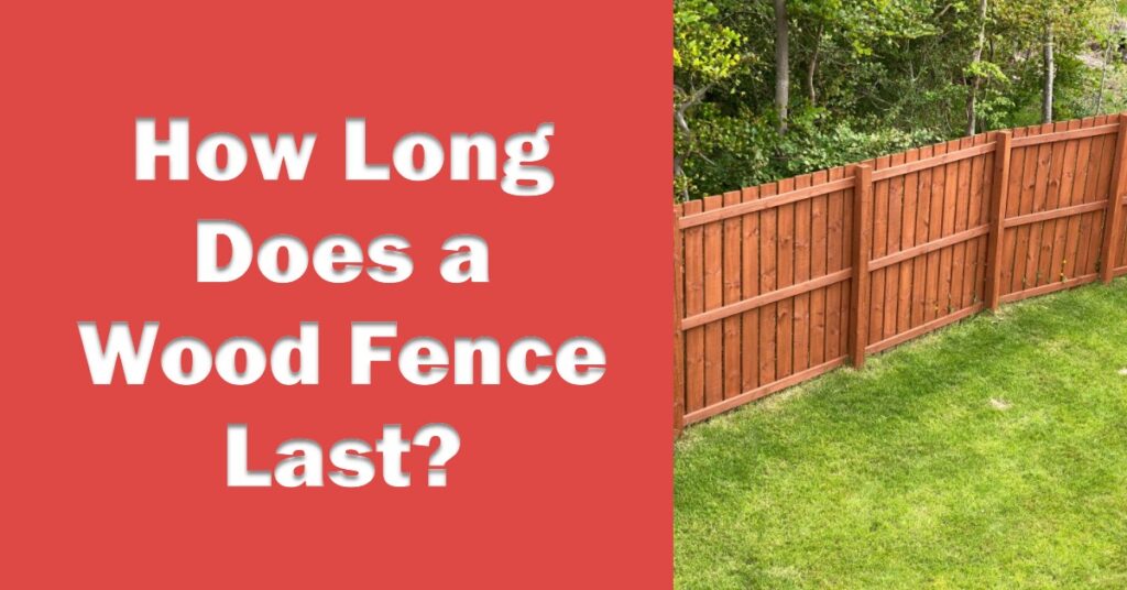 how long does a wood fence last