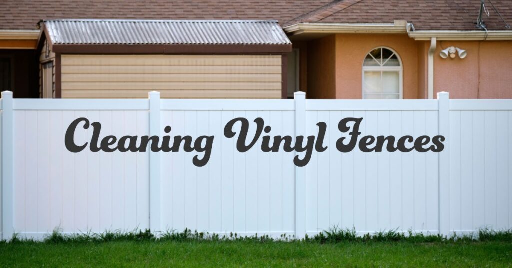 how to clean vinyl fence