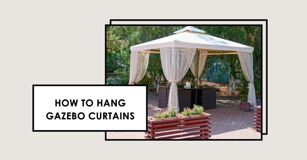 how to hang gazebo curtains