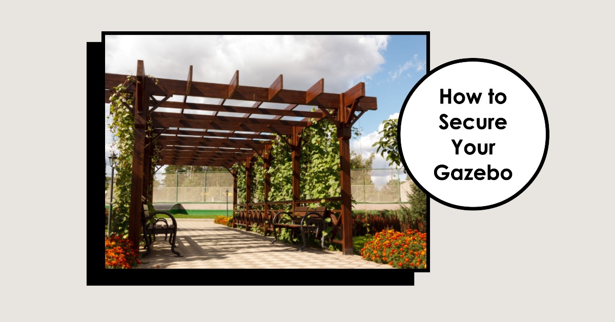 How to keep gazebo from blowing away