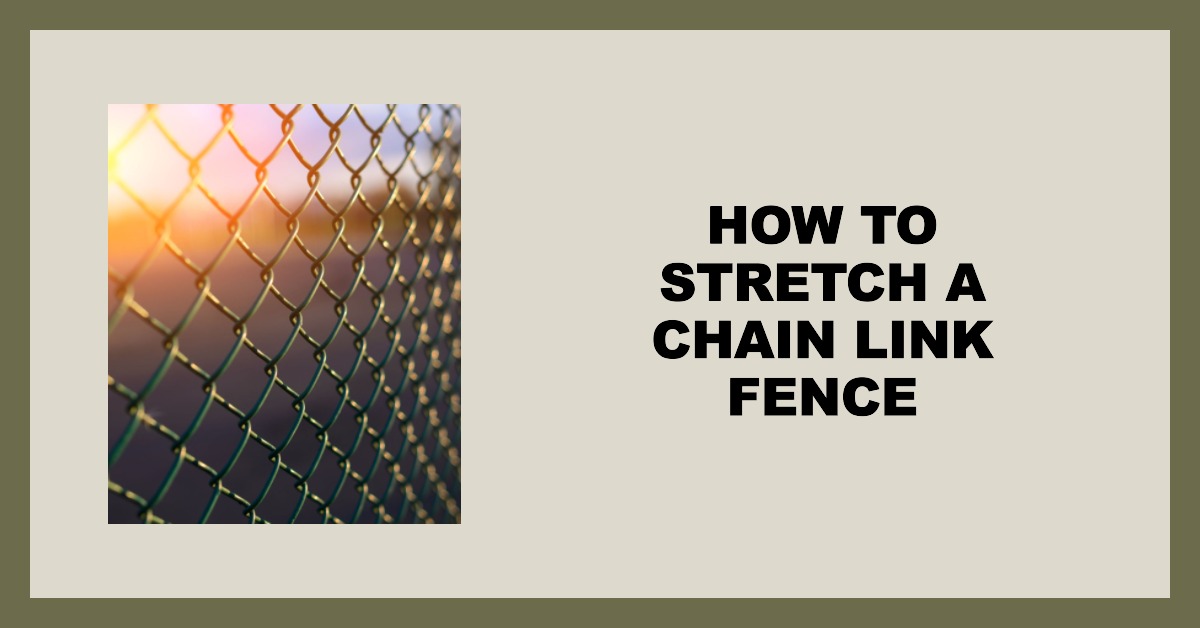 How to stretch chain link fence My Garden And Patio