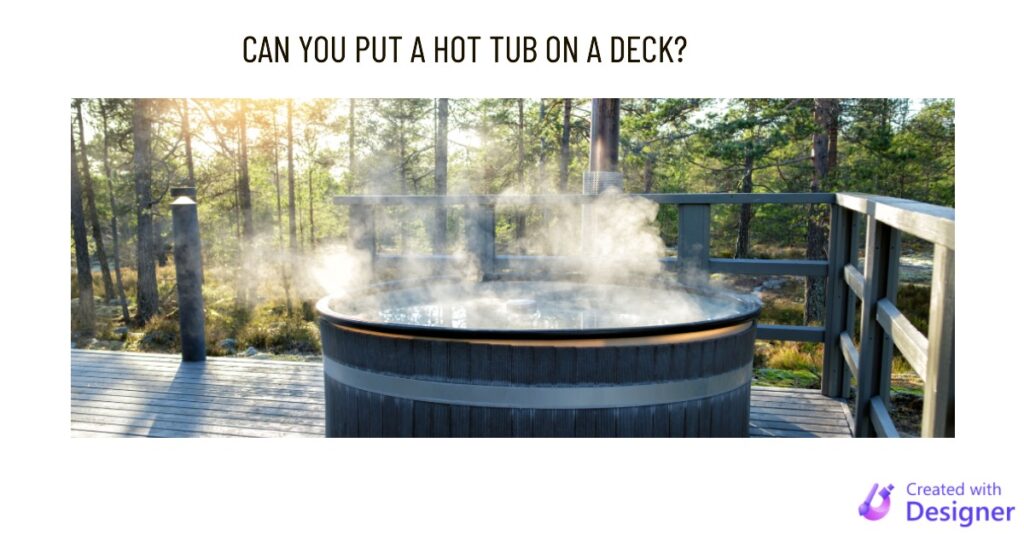 Can You Put A Hot Tub On A Deck