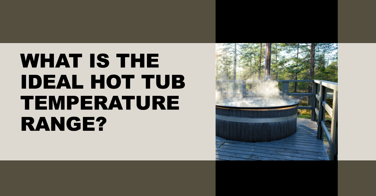 What is the Ideal Hot Tub Temperature? (Lets find out!)