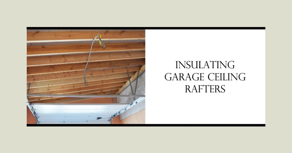 How to insulate a garage ceiling rafters