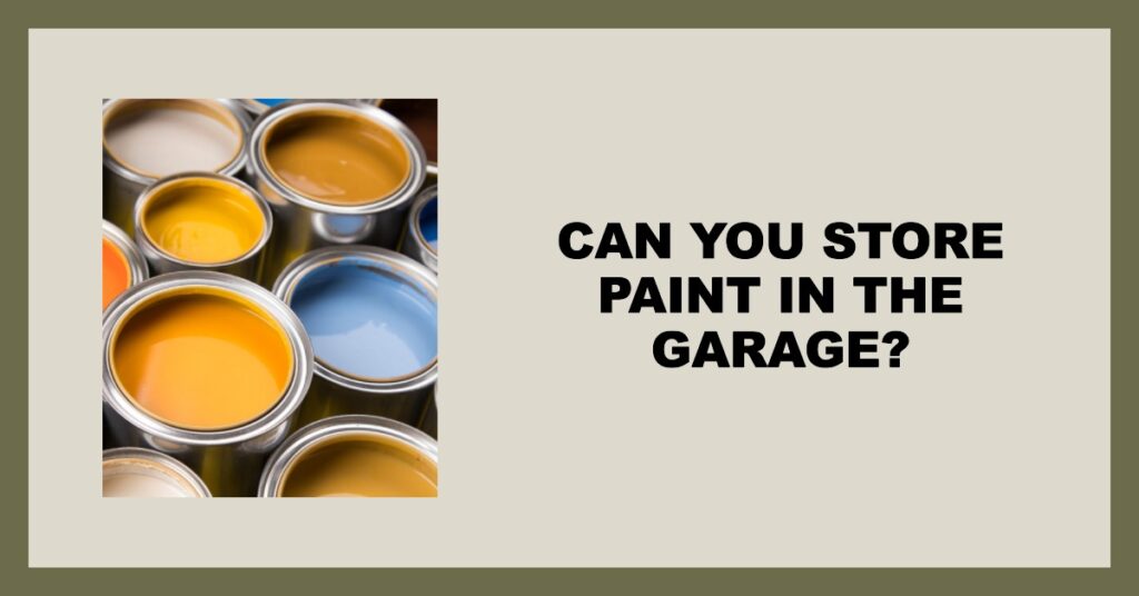 can you store paint in the garage