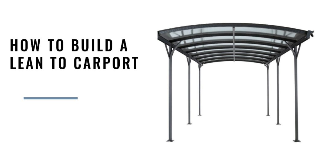 how to build a lean to carport 