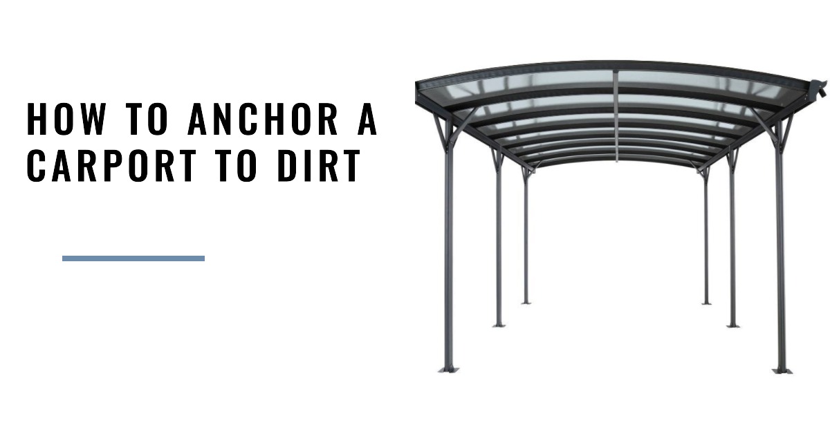 How to anchor a carport to dirt My Garden And Patio