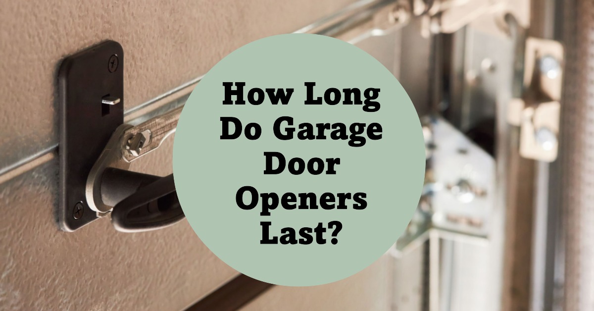 How long do garage door openers last My Garden And Patio